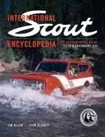 International Scout Enzyklopädie - Der komplette Leitfaden für den legendären 4x4 - International Scout Encyclopedia - The Complete Guide to the Legendary 4x4