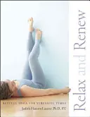 Entspannen und erneuern: Erholsames Yoga für stressige Zeiten - Relax and Renew: Restful Yoga for Stressful Times