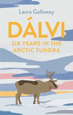 Dlvi: Sechs Jahre in der arktischen Tundra - Dlvi: Six Years in the Arctic Tundra