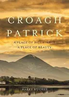 Croagh Patrick: Ein Ort der Pilgerschaft. ein Ort der Schönheit - Croagh Patrick: A Place of Pilgrimage. a Place of Beauty