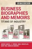 Wirtschaftsbiographien und Memoiren - Titanen der Industrie: Andrew Carnegie, J.P. Morgan, John D. Rockefeller, Henry Ford, Cornelius Vanderbilt - Business Biographies and Memoirs - Titans of Industry: Andrew Carnegie, J.P. Morgan, John D. Rockefeller, Henry Ford, Cornelius Vanderbilt