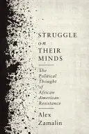 Der Kampf in ihrem Kopf: Das politische Denken des afroamerikanischen Widerstands - Struggle on Their Minds: The Political Thought of African American Resistance