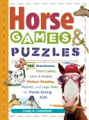 Pferdespiele und -rätsel für Kinder: 102 Denkspiele, Wortspiele, Witze und Rätsel, Bilderrätsel, Streichhölzer und Logiktests für pferdebegeisterte Kinder - Horse Games & Puzzles for Kids: 102 Brainteasers, Word Games, Jokes & Riddles, Picture Puzzles, Matches & Logic Tests for Horse-Loving Kids