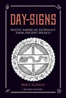 Tageszeichen: Nordamerikanische Astrologie aus dem alten Mexiko - Day Signs: North American Astrology from Ancient Mexico