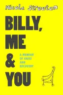 Billy, ich und du: Ein Memoir über Trauer und Genesung - Billy, Me & You: A Memoir of Grief and Recovery