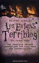 Oliver Lansley: Les Enfants Terribles; Gesammelte Stücke - Oliver Lansley: Les Enfants Terribles; Collected Plays