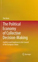 Die politische Ökonomie der kollektiven Entscheidungsfindung: Konflikte und Koalitionen im Rat der Europäischen Union - The Political Economy of Collective Decision-Making: Conflicts and Coalitions in the Council of the European Union