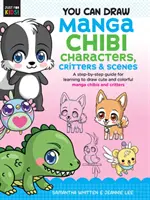 Du kannst Manga-Chibi-Figuren, -Kreaturen und -Szenen zeichnen: Eine Schritt-für-Schritt-Anleitung zum Erlernen des Zeichnens von niedlichen und farbenfrohen Manga-Chibis und -Critters - You Can Draw Manga Chibi Characters, Critters & Scenes: A Step-By-Step Guide for Learning to Draw Cute and Colorful Manga Chibis and Critters