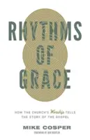 Rhythmen der Gnade: Wie der Gottesdienst der Kirche die Geschichte des Evangeliums erzählt - Rhythms of Grace: How the Church's Worship Tells the Story of the Gospel