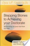 Stepping Stones to Achieving your Doctorate: Wie Sie sich von Anfang an auf Ihr Viva konzentrieren - Stepping Stones to Achieving your Doctorate: By Focusing on Your Viva From the Start