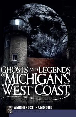 Geister und Legenden von Michigans Westküste - Ghosts and Legends of Michigan's West Coast