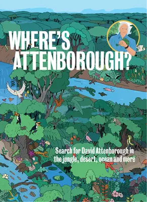 Wo ist Attenborough? Suche nach David Attenborough im Dschungel, in der Wüste, im Ozean und mehr - Where's Attenborough?: Search for David Attenborough in the Jungle, Desert, Ocean, and More