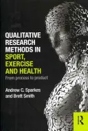 Qualitative Forschungsmethoden in Sport, Bewegung und Gesundheit: Vom Prozess zum Produkt - Qualitative Research Methods in Sport, Exercise and Health: From Process to Product