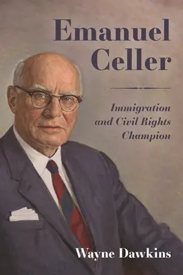 Emanuel Celler: Verfechter von Einwanderung und Bürgerrechten - Emanuel Celler: Immigration and Civil Rights Champion