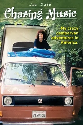 Auf der Jagd nach Musik: Meine verrückten Wohnmobil-Abenteuer in Amerika - Chasing Music: My crazy campervan adventures in America