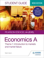 Pearson Edexcel A-level Economics A Student Guide: Thema 1 Einführung in Märkte und Marktversagen - Pearson Edexcel A-level Economics A Student Guide: Theme 1 Introduction to markets and market failure