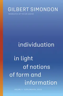 Individuation im Lichte der Begriffe von Form und Information, 2: Band II: Ergänzende Texte - Individuation in Light of Notions of Form and Information, 2: Volume II: Supplemental Texts