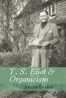 T. S. Eliot und der Organismus (Windel Jeremy (Universität Birmingham)) - T. S. Eliot and Organicism (Diaper Jeremy (University of Birmingham))