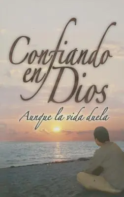 Vertrauen auf Dios, obwohl das Leben vergeht - Confiando En Dios Aunque La Vida Duela