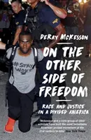 Auf der anderen Seite der Freiheit - Ethnie und Gerechtigkeit in einem gespaltenen Amerika - On the Other Side of Freedom - Race and Justice in a Divided America