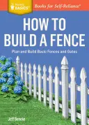 Wie man einen Zaun baut: Einfache Zäune und Tore planen und bauen. a Storey Basics(r) Titel - How to Build a Fence: Plan and Build Basic Fences and Gates. a Storey Basics(r) Title