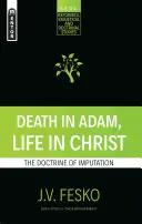 Tod in Adam, Leben in Christus: Die Lehre von der Zurechnung - Death in Adam, Life in Christ: The Doctrine of Imputation