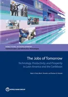 Die Arbeitsplätze von morgen: Technologie, Produktivität und Wohlstand in Lateinamerika und der Karibik - The Jobs of Tomorrow: Technology, Productivity, and Prosperity in Latin America and the Caribbean