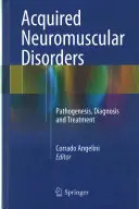 Erworbene neuromuskuläre Störungen: Pathogenese, Diagnose und Behandlung - Acquired Neuromuscular Disorders: Pathogenesis, Diagnosis and Treatment