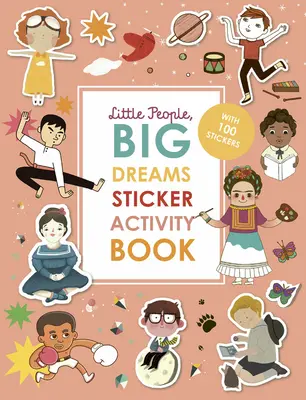 Kleine Leute, große Träume Sticker Activity Book: Mit 100 Aufklebern - Little People, Big Dreams Sticker Activity Book: With 100 Stickers