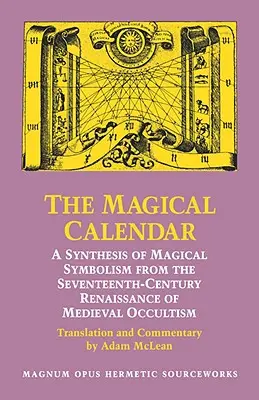 Der magische Kalender: Eine Synthese der magischen Symbolik aus der Renaissance des mittelalterlichen Okkultismus im siebzehnten Jahrhundert - The Magical Calendar: A Synthesis of Magial Symbolism from the Seventeenth-Century Renaissance of Medieval Occultism