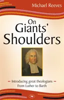 Auf den Schultern von Giganten: Vorstellung großer Theologen - von Luther bis Barth - On Giants' Shoulders: Introducing Great Theologians - From Luther to Barth