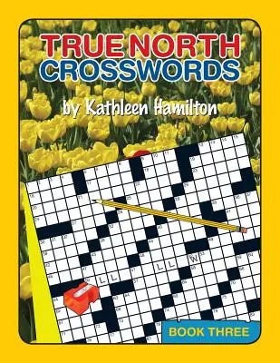 True North Kreuzworträtsel, Buch 3 - True North Crosswords, Book 3