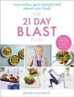21 Day Blast Plan - Abnehmen, Pfunde verlieren, Kraft gewinnen und den Körper wiederbeleben - 21 Day Blast Plan - Lose Weight, Lose Inches, Gain Strength and Reboot Your Body