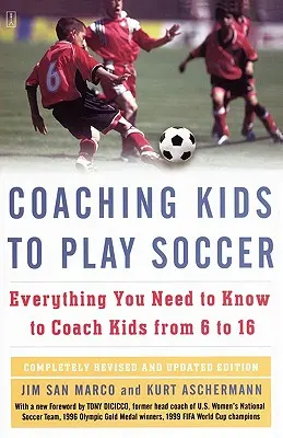 Kinder zum Fußballspielen bringen: Alles, was Sie wissen müssen, um Kinder von 6 bis 16 Jahren zu trainieren - Coaching Kids to Play Soccer: Everything You Need to Know to Coach Kids from 6 to 16