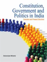 Verfassung, Regierung und Politik in Indien: Entwicklung und gegenwärtige Struktur - Constitution, Government and Politics in India: Evolution and Present Structure