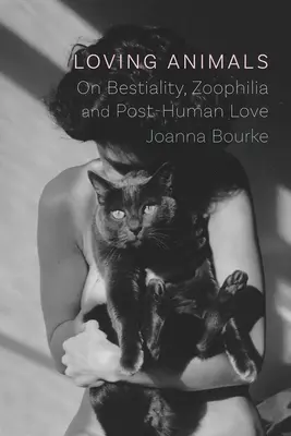 Tierliebe: Über Bestialität, Zoophilie und post-menschliche Liebe - Loving Animals: On Bestiality, Zoophilia and Post-Human Love