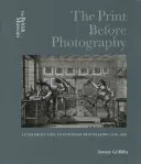 Der Druck vor der Fotografie: Eine Einführung in die europäische Druckgraphik 1550 - 1820 - The Print Before Photography: An Introduction to European Printmaking 1550 - 1820