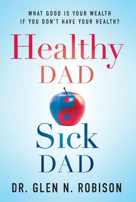 Gesunder Vater - kranker Vater: Was nützt dein Reichtum, wenn du nicht über deine Gesundheit verfügst? - Healthy Dad Sick Dad: What Good Is Your Wealth If You Don't Have Your Health?