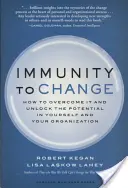 Immunität gegen Veränderungen: Wie Sie sie überwinden und das Potenzial in sich selbst und Ihrer Organisation freisetzen - Immunity to Change: How to Overcome It and Unlock Potential in Yourself and Your Organization