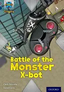 Project X Origins: Grey Book Band, Oxford Level 14: Hinter den Kulissen: Kampf der Monster X-bot - Project X Origins: Grey Book Band, Oxford Level 14: Behind the Scenes: Battle of the Monster X-bot