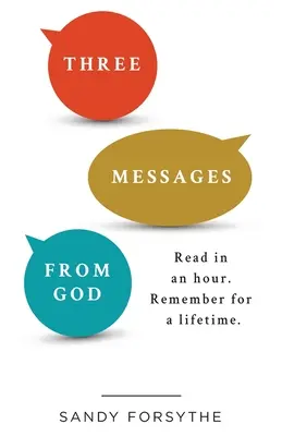 Drei Botschaften von Gott: Gelesen in einer Stunde. Erinnern Sie sich für ein ganzes Leben. - Three Messages From God: Read in an Hour. Remember for a Lifetime.