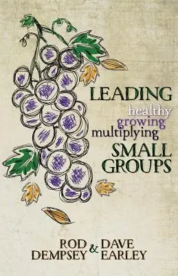 Gesunde, wachsende und sich vermehrende Kleingruppen leiten - Leading Healthy, Growing, Multiplying, Small Groups