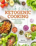 Schnell & einfach ketogen kochen: Mahlzeitenpläne und zeitsparende Paleo-Rezepte für mehr Gesundheit und Gewichtsreduktion - Quick & Easy Ketogenic Cooking: Meal Plans and Time Saving Paleo Recipes to Inspire Health and Shed Weight