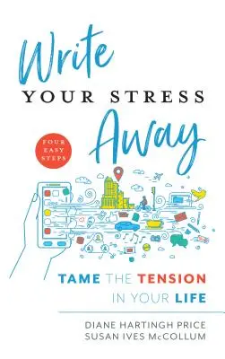 Schreiben Sie Ihren Stress weg: Zähmen Sie die Anspannung in Ihrem Leben - Write Your Stress Away: Tame the Tension in Your Life