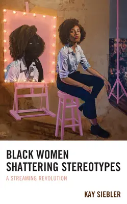 Schwarze Frauen durchbrechen Stereotypen: Eine Streaming-Revolution - Black Women Shattering Stereotypes: A Streaming Revolution