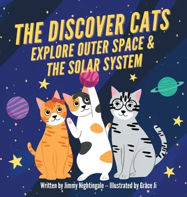 Die Entdecker-Katzen erforschen den Weltraum und das Sonnensystem: Ein Kinderbuch über wissenschaftliche Bildung - The Discover Cats Explore Outer Space & and Solar System: A Children's Book About Scientific Education