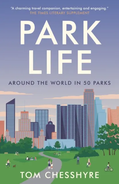 Park Life - In 50 Parks um die Welt - Park Life - Around the World in 50 Parks