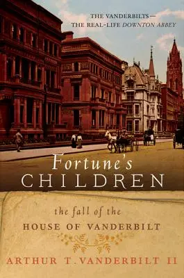 Die Kinder des Glücks: Der Untergang des Hauses Vanderbilt - Fortune's Children: The Fall of the House of Vanderbilt