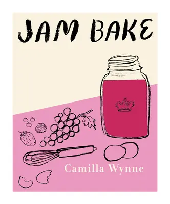 Jam Bake: Inspirierende Rezepte für die Herstellung und das Backen mit Eingemachtem - Jam Bake: Inspired Recipes for Creating and Baking with Preserves