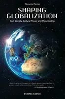 Die Globalisierung gestalten: Zivilgesellschaft, kulturelle Macht und Dreiteilung - Shaping Globalization: Civil Society, Cultural Power, and Threefolding